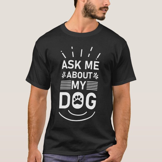 T-shirt Demandez-moi à propos de mon chien (Devant)