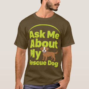 T-shirt Demandez-moi à propos de mon chien de sauvetage Ch