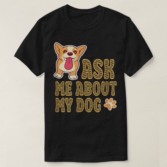 T-shirt DEMANDEZ-MOI À PROPOS DE MON CHIEN Dessin mignon c (Design devant)
