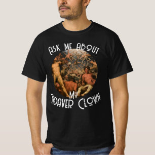 T-shirt Demandez-moi à propos de mon clown cadavre