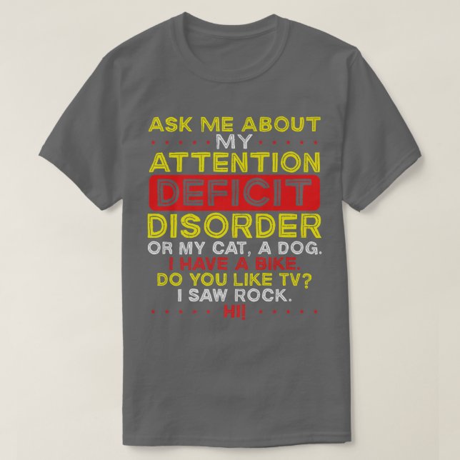 T-shirt Demandez-moi à propos de mon déficit de l'attentio (Design devant)