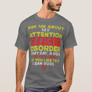 T-shirt Demandez-moi à propos de mon déficit de l'attentio