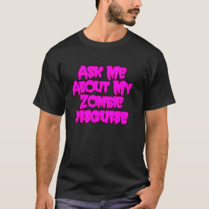 T-shirt Demandez-moi à propos de mon déguisement de zombie