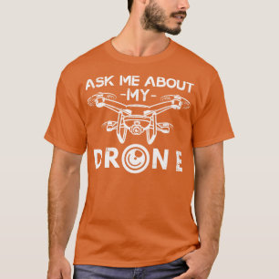 T-shirt Demandez-Moi À Propos De Mon Drone