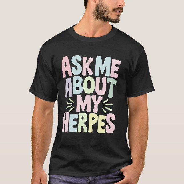 T-shirt Demandez-moi à propos de mon herpès (Devant)