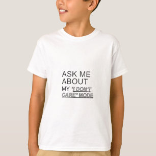 T-shirt Demandez-moi à propos de Mon mode Je ne m'en fiche