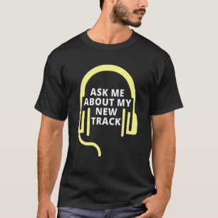 T-shirt Demandez-Moi À Propos De Mon Nouveau Producteur De