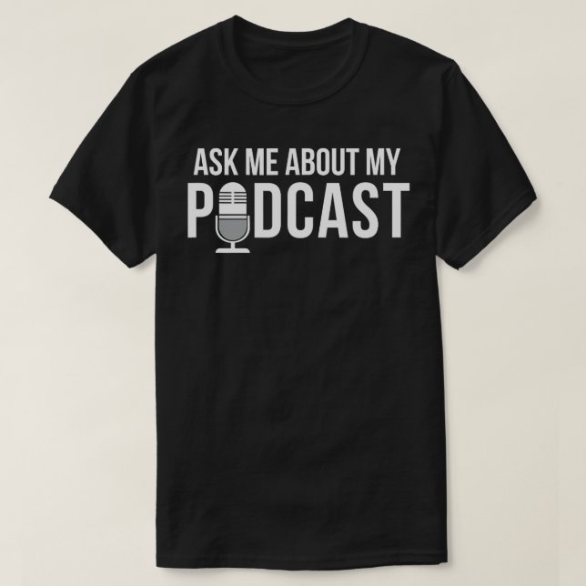T-shirt Demandez-Moi À Propos De Mon Podcast - Créateurs D (Design devant)