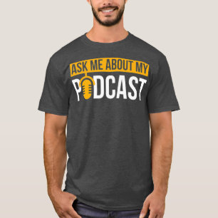 T-shirt Demandez-moi à propos de mon Podcast Podcasting Ca