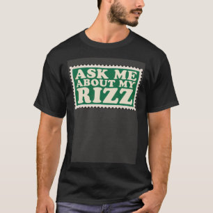 T-shirt Demandez-moi à propos de mon Rizz Rizz Ironic Meme
