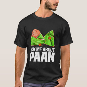T-shirt Demandez-moi à propos de Paan Meetha Paan Nourritu
