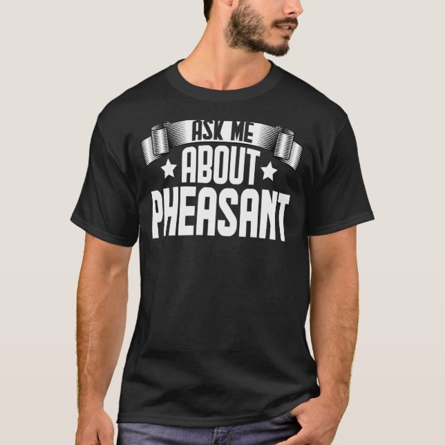 T-shirt Demandez-Moi À Propos D'Oiseaux De Pheasant (Devant)