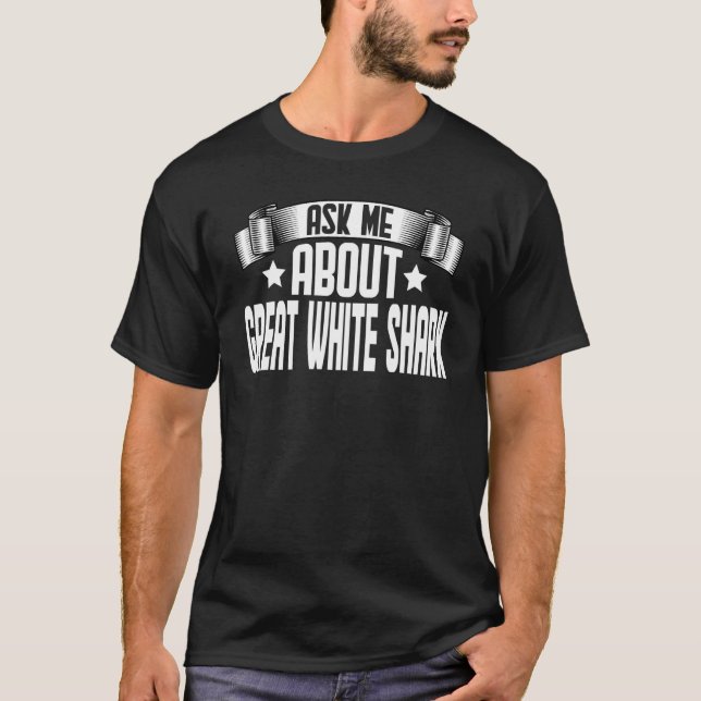 T-shirt Demandez-moi à propos du grand requin blanc (Devant)