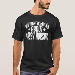 T-shirt Demandez-moi à propos du Hobby Horsing  Cheval de 