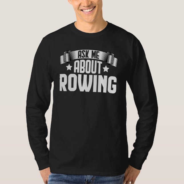 T-shirt Demandez-moi à propos du rameur de bateau d'aviron (Devant)