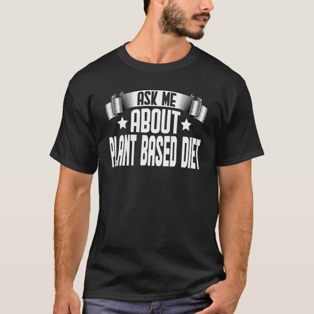 T-shirt Demandez-moi à propos du régime à base de plantes  (Devant)