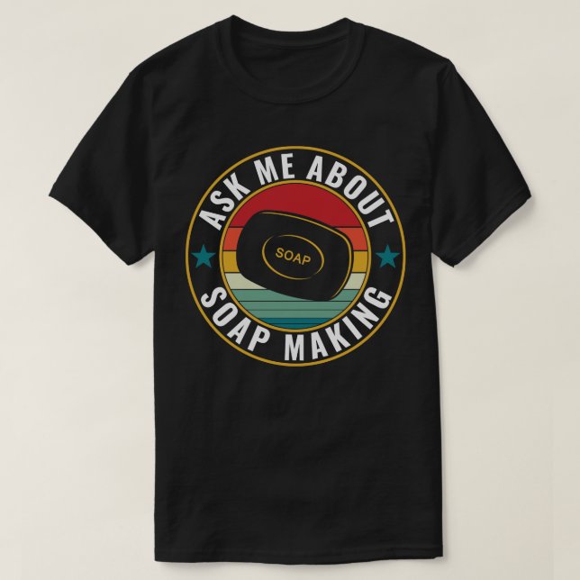 T-shirt Demandez-Moi À Propos Du Soap Making Funky Soap Ma (Design devant)