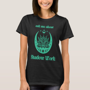 T-shirt Demandez-moi à propos du travail de l'ombre New Ag
