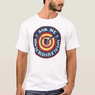 T-shirt Demandez-moi comment m'enregistrer pour voter