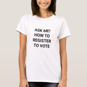 T-shirt Demandez-moi comment m'inscrire pour voter personn