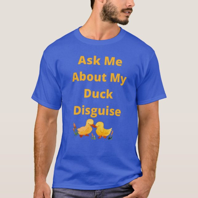 T-shirt Demandez-moi comment mon canard se déguise (Devant)