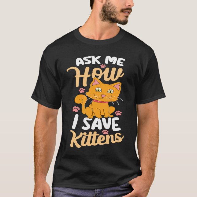 T-shirt Demandez-moi comment sauver Kittens Adoption Chat  (Devant)