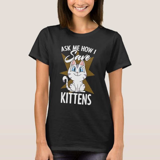 T-shirt Demandez-moi comment sauver Kittens Adoption Chat  (Devant)