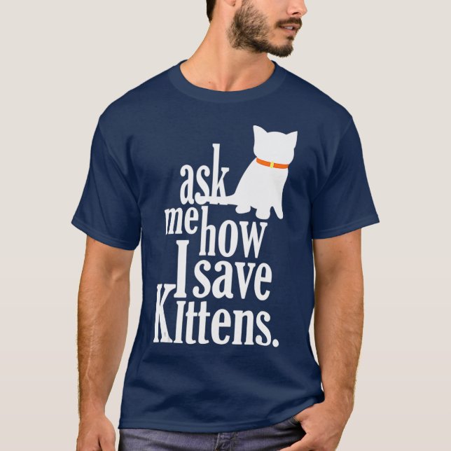 T-shirt Demandez-moi comment sauver Kittens Foster (Devant)