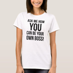 T-shirt Demandez-moi comment vous pouvez être votre propr