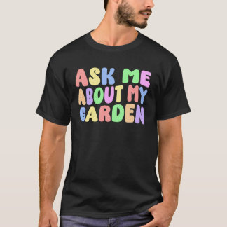 T-shirt Demandez-moi des nouvelles de mon jardin Drôle de 