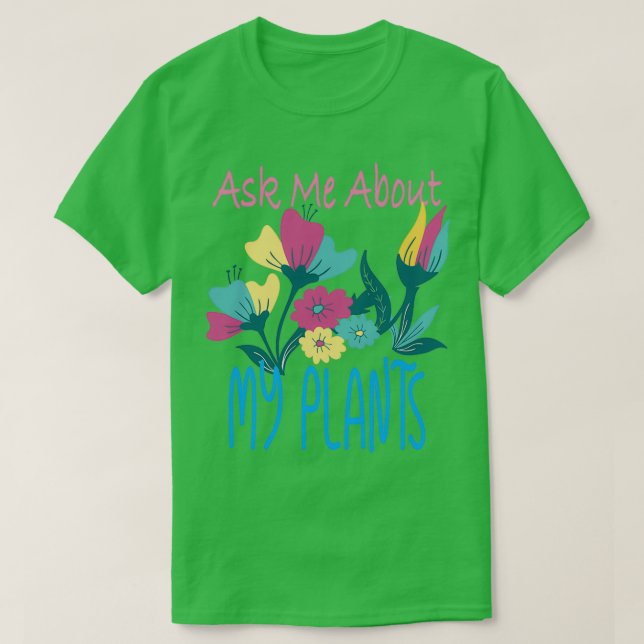 T-shirt Demandez-Moi Mon Design Plante Pour Gardeners Et C (Design devant)