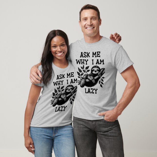 T-shirt Demandez-moi pourquoi je suis Lazy Sloth (Unisexe)