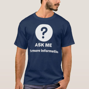 T-shirt Demandez-moi quoi que ce soit pour plus d'informat