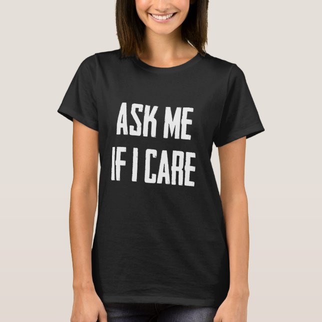 T-shirt Demandez-Moi Si Ça M'Intéresse Drôle Sarcastique (Devant)