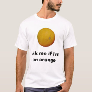 T-shirt Demandez-moi si je suis une orange
