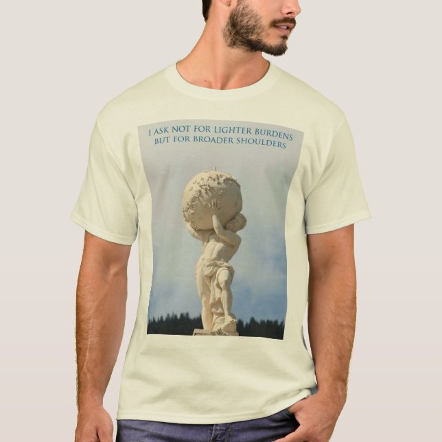 T-shirt Demandez Non Pas Des Fardeaux Plus Légers, Mais De (Devant)
