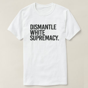 T-shirt Démanteler la suprématie blanche