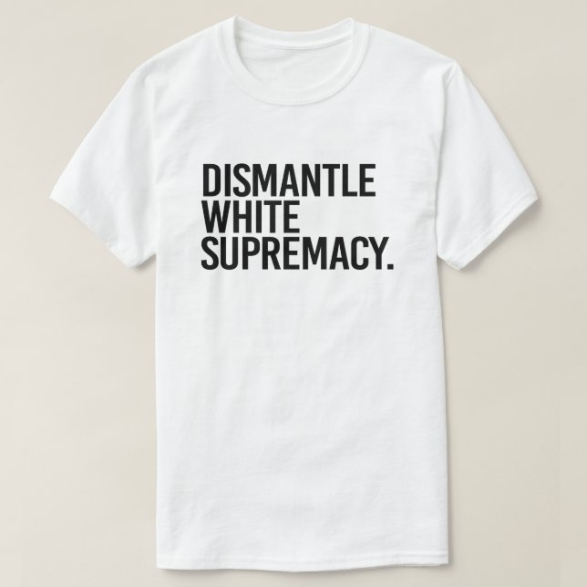 T-shirt Démanteler la suprématie blanche (Design devant)