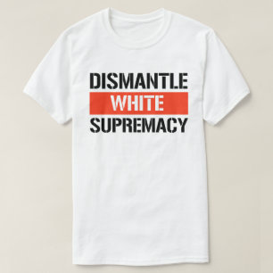 T-shirt Démanteler la suprématie blanche
