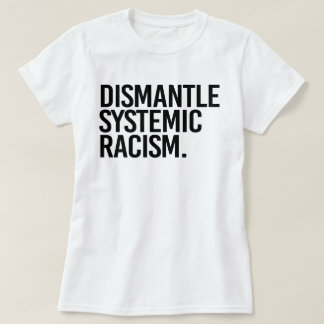 T-shirt Démanteler le racisme systémique