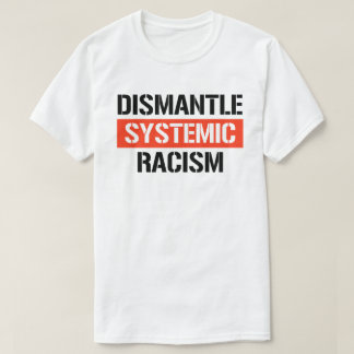 T-shirt Démanteler le racisme systémique