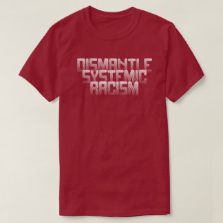 T-shirt Démanteler le racisme systémique