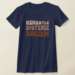 T-shirt Démanteler le racisme systémique