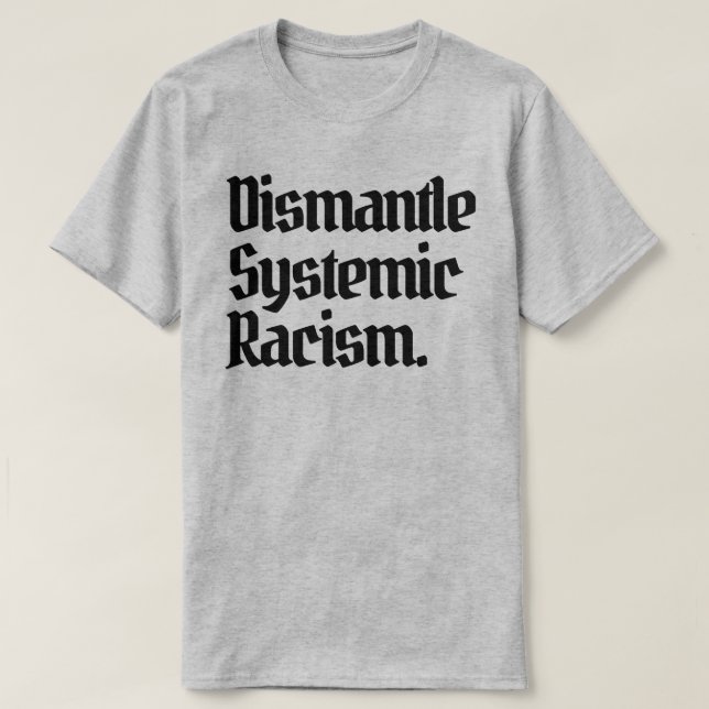 T-shirt Démanteler le racisme systémique (Design devant)
