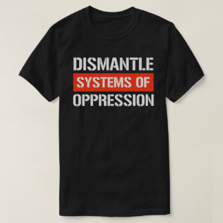 T-shirt Démanteler les systèmes d'oppression Bâton rectang