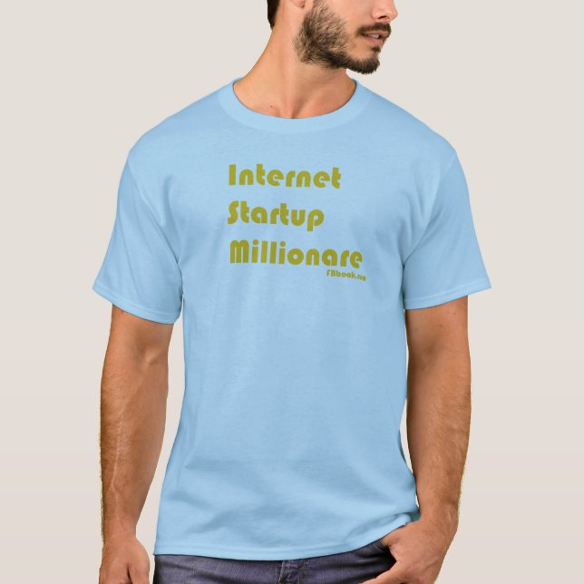 T-shirt Démarrage Millionare d'Internet (Devant)