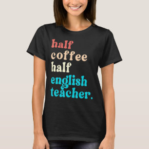 T-shirt Demi Café Demi Anglais Enseignant Premier Jour De