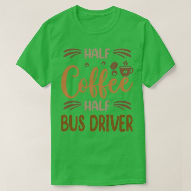T-shirt Demi Café Demi-Bus Conducteur Drôle Bus Conducteur (Design devant)