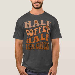 T-shirt Demi-café Demi-enseignant amusant Inspirational Re