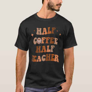 T-shirt Demi-café Demi-enseignant Citations Inspirationnel